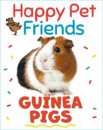 Happy Pet Friends: Guinea Pigs by Katie Woolley & Charlotte Cotterill