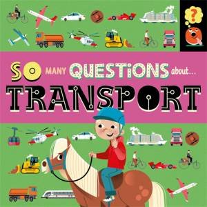 So Many Questions: About Transport by Sally Spray & Mark Ruffle