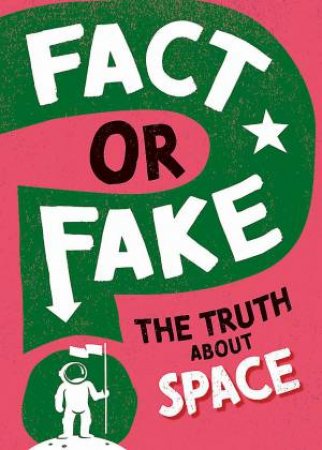 Fact or Fake?: The Truth About Space by Sonya Newland