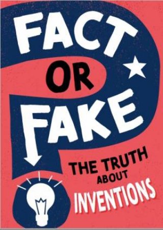 Fact or Fake?: The Truth About Inventions by Annabel Savery