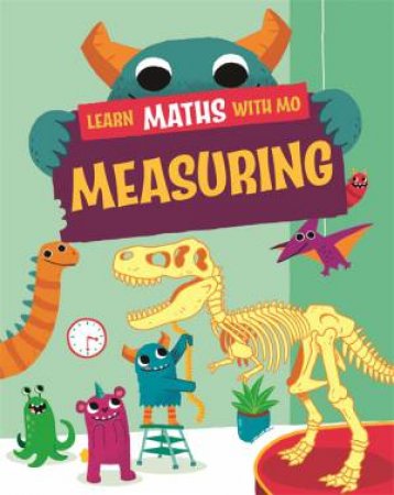 Learn Maths with Mo: Measuring by Hilary Koll & Steve Mills