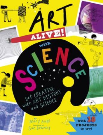 Art Alive! with Science by Mary Auld & Sue Downing