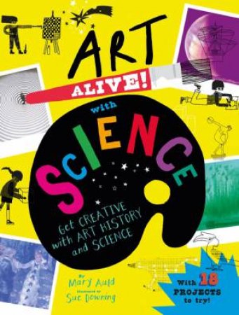 Art Alive! with Science by Mary Auld & Sue Downing