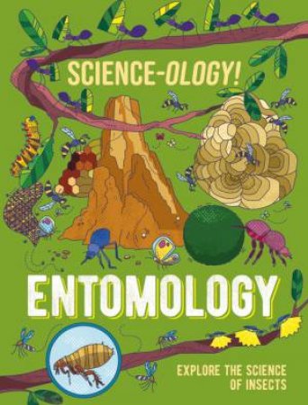 Science-ology!: Entomology by Anna Claybourne & Daniel Limon