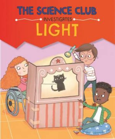 The Science Club Investigate: Light by Mary Auld & Sernur Isik