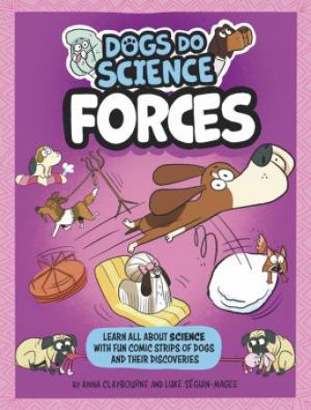 Dogs Do Science: Forces by Anna Claybourne