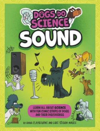 Dogs Do Science: Sound by Anna Claybourne