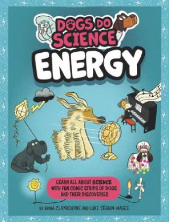 Dogs Do Science: Energy by Anna Claybourne & Luke Seguin-Magee