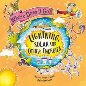 Where Does It Go?: Lightning, Solar and Other Energies by Helen Greathead & Kyle Beckett