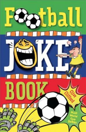 Football Joke Book by Clive Gifford & Alan Rowe