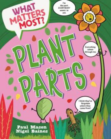 What Matters Most?: Plant Parts by Paul Mason & Nigel Baines