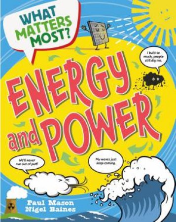 What Matters Most?: Energy and Power by Paul Mason & Nigel Baines