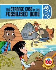 Kid Detectives The Strange Case of the Fossilised Bone