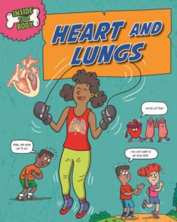 Inside Your Body: Heart and Lungs by Andrew Solway & Emiliano Migliardo