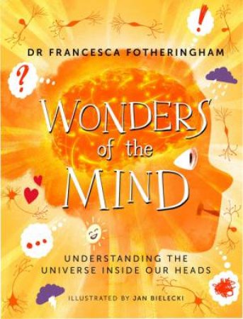 Wonders of the Mind by Francesca Fotheringham & Jan Bielecki