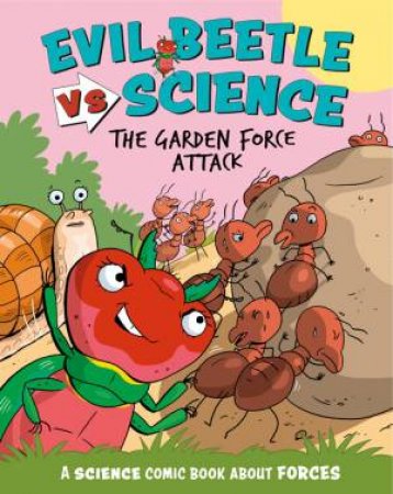 Evil Beetle Versus Science: The Garden Force Attack by Paul Mason & Scott Garrett