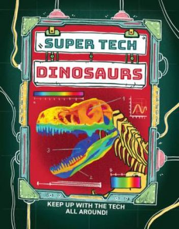 Super Tech: Dinosaurs by Clive Gifford & Chelen A cija