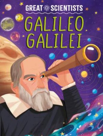 Great Scientists: Galileo Galilei by Anna Baker & Alexandra Badiu