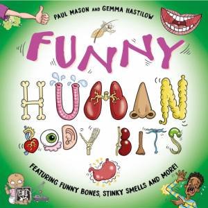 Funny Human Body Bits by Paul Mason & Gemma Hastilow