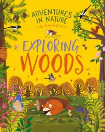 Adventures in Nature: Exploring Woods by Jen Green & Lia Visirin