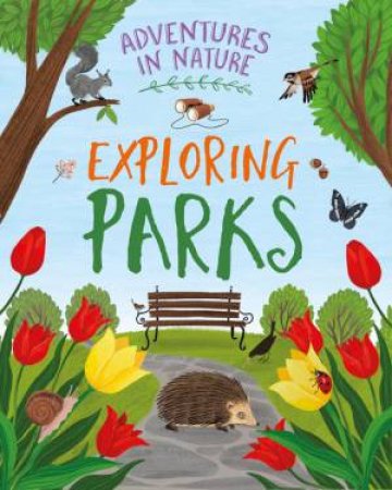 Adventures in Nature: Exploring Parks by Jen Green & Lia Visirin