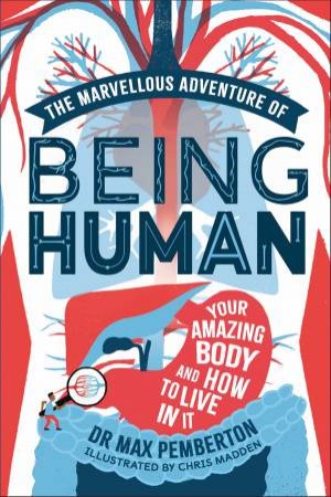 The Marvellous Adventure of Being Human by Max Pemberton & Chris Madden