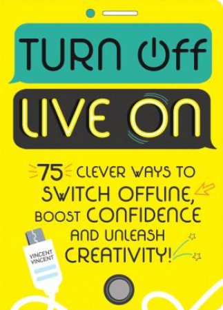 Turn Off, Live On by Vincent Vincent