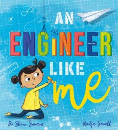 An Engineer Like Me by Shini Somara & Nadja Sarell