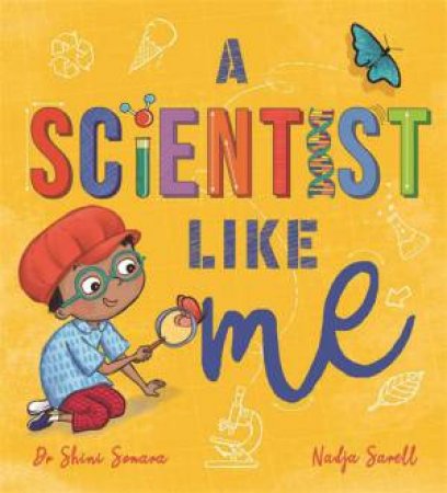 A Scientist Like Me by Shini Somara & Nadja Sarell