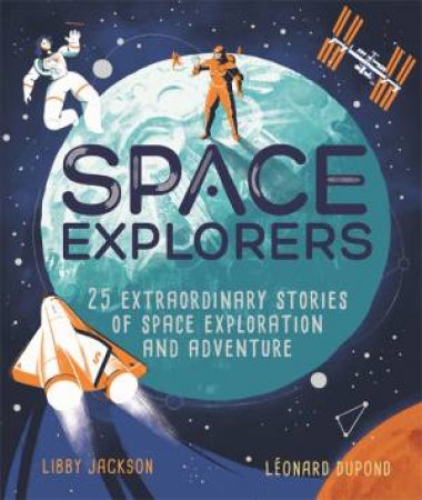 Space Explorers by Libby Jackson & Leonard Dupond