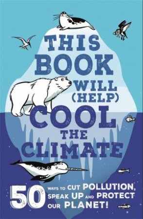 This Book Will (Help) Cool The Climate by Isabel Thomas & Alex Paterson