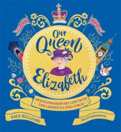 Our Queen Elizabeth by Kate Williams & Helen Shoesmith