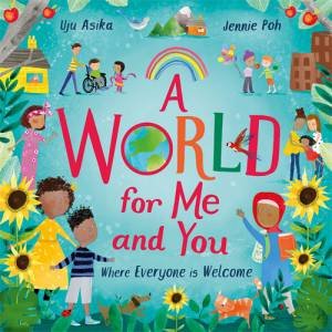 A World For Me And You by Uju Asika & Jennie Poh