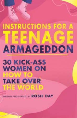 Instructions For A Teenage Armageddon by Rosie Day