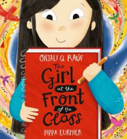 The Girl at the Front of the Class by Onjali Q. Rauf & Pippa Curnick