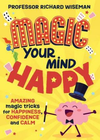 Magic Your Mind Happy by Richard Wiseman & Luke Newell