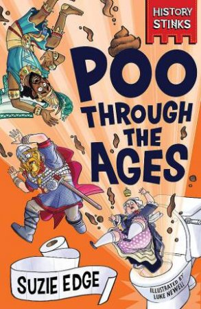 History Stinks!: Poo Through the Ages by Suzie Edge & Luke Newell