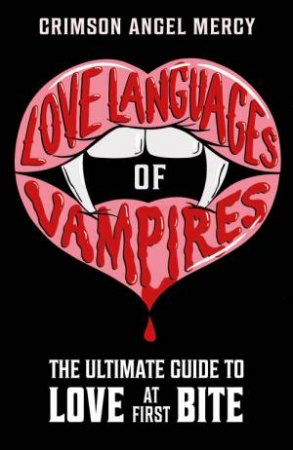 Love Languages of Vampires by C The Supernatural Agony Aunt