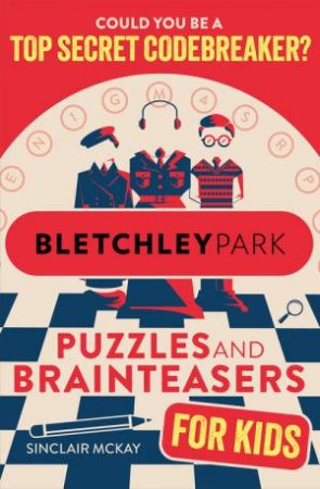 Bletchley Park Puzzles and Brainteasers by Sinclair McKay