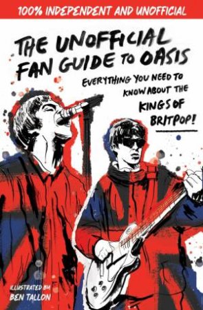 The Unofficial Fan Guide to Oasis by Eddie Robson