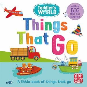 Toddler's World: Things That Go by Pat-a-Cake & Villie Karabatzia