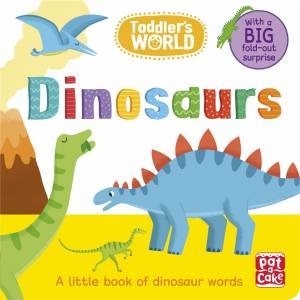 Toddler's World: Dinosaurs by Pat-a-Cake & Villie Karabatzia