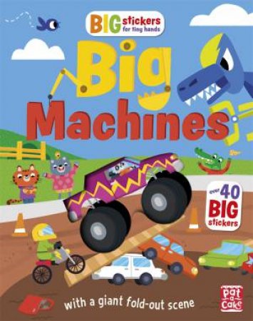 Big Stickers For Tiny Hands: Big Machines by Genie Espinosa