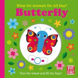 What Do Animals Do All Day?: Butterfly by Pat-a-Cake & Fhiona Galloway