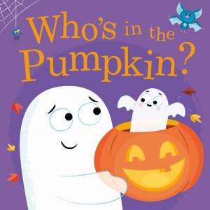 Who's in the Pumpkin? by Pat-a-Cake & Dean Gray