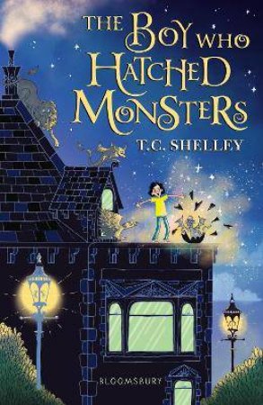 The Boy Who Hatched Monsters by T.C. Shelley