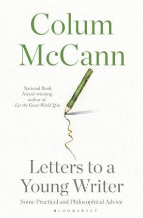 Letters To A Young Writer by Colum McCann