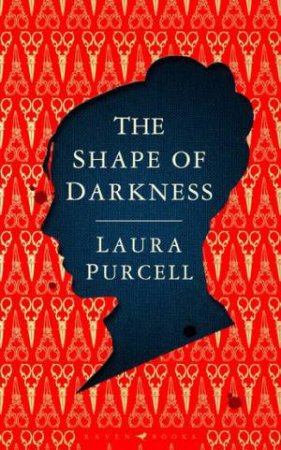 The Shape Of Darkness by Laura Purcell