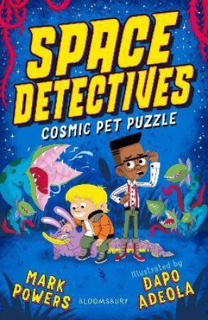 Space Detectives: Cosmic Pet Puzzle by Mark Powers & Dapo Adeola