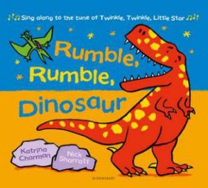 Rumble, Rumble, Dinosaur by Katrina Charman & Nick Sharratt